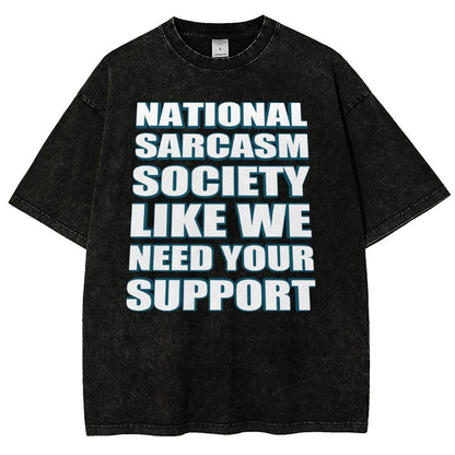 National Sarcasm Society Like We Need Your Support Vintage Distressed T-shirt