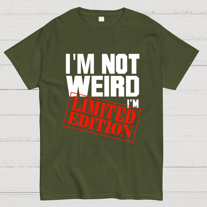 I'm Not Weird, I'm Limited Edition Geek T-Shirt