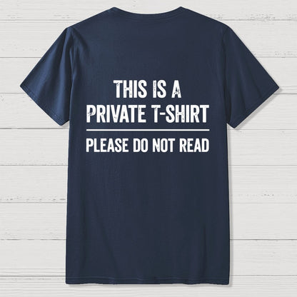 This Is A Private T-shirt Please Do Not Read  Back Printing Geek T-Shirt