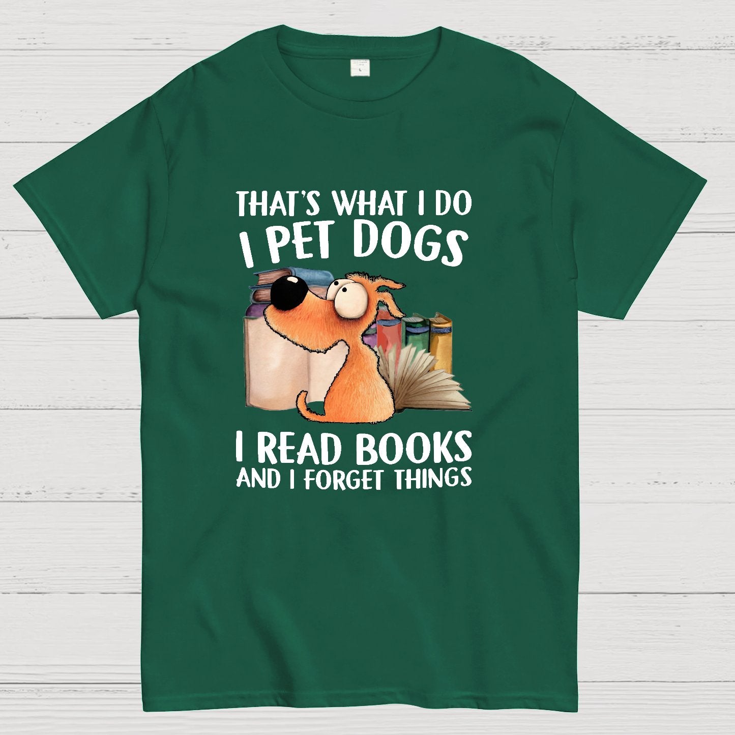 I Pet Dogs I Read Books And I Forget Things Nerdy T-Shirt