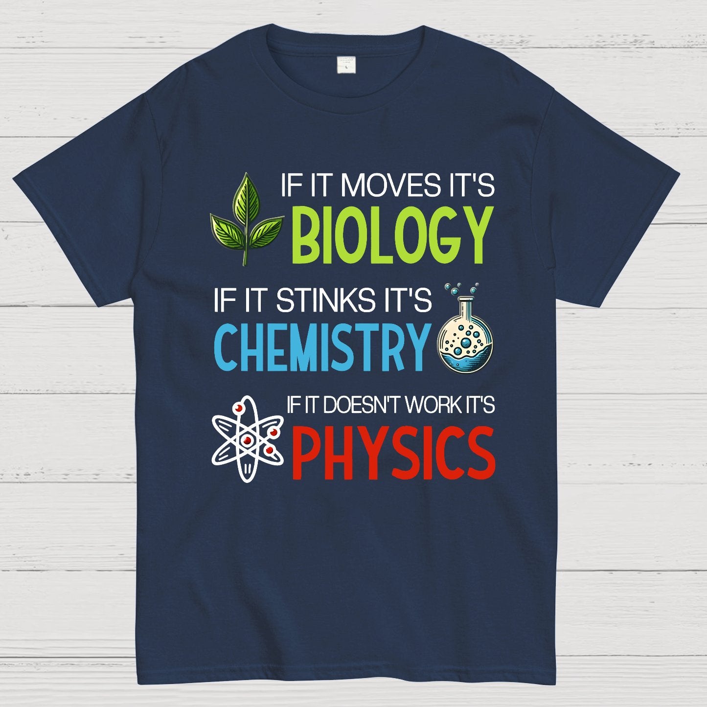 If it Moves it's Biology Stinks It's Chemistry Doesn't Work it's Physics Geek T-Shirt