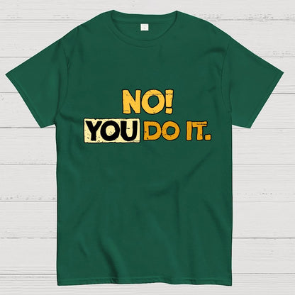No! You Do it! Geek T-Shirt