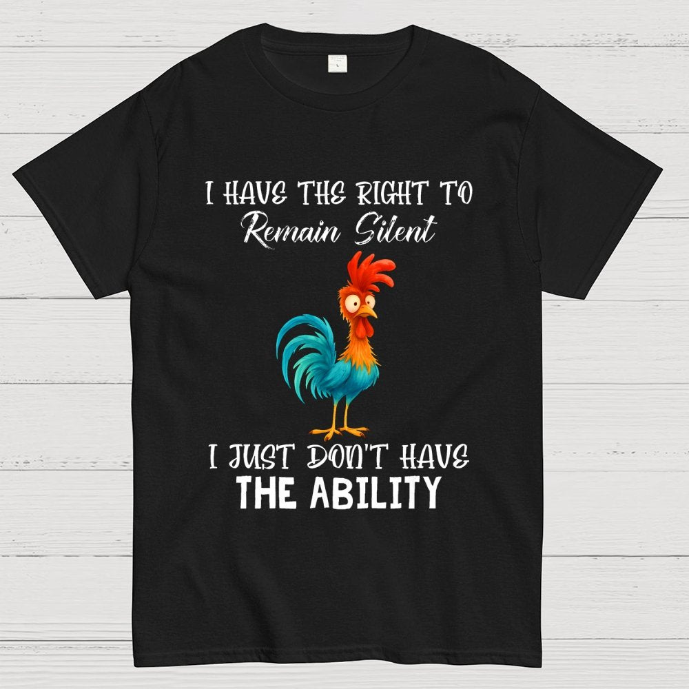 I Have The Right To Remain Silent I Just Don't Have The Ability Geek T-Shirt