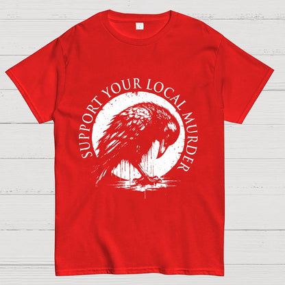 Support Your Local Murder  Geek T-Shirt