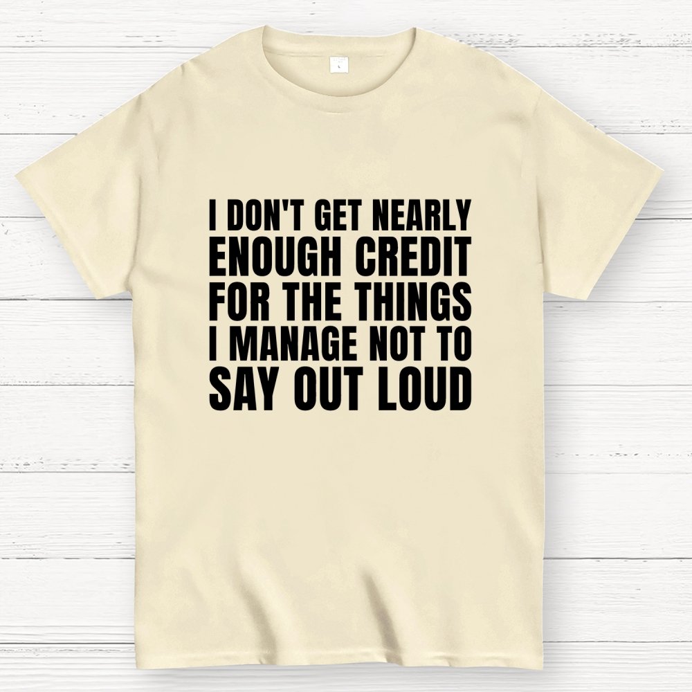 I Don't Get Nearly Enough Credit Geek T-Shirt