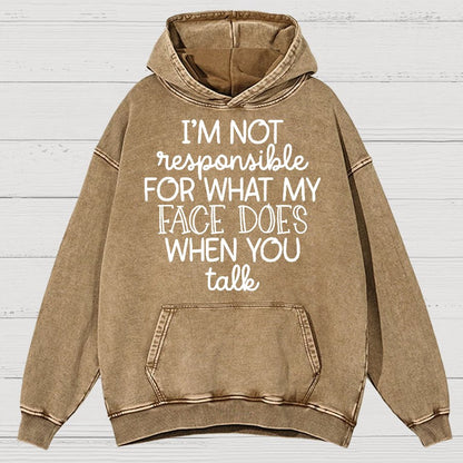 I'm Not Responsible For What My Face Does When You Talk Vintage Distressed Hoodie