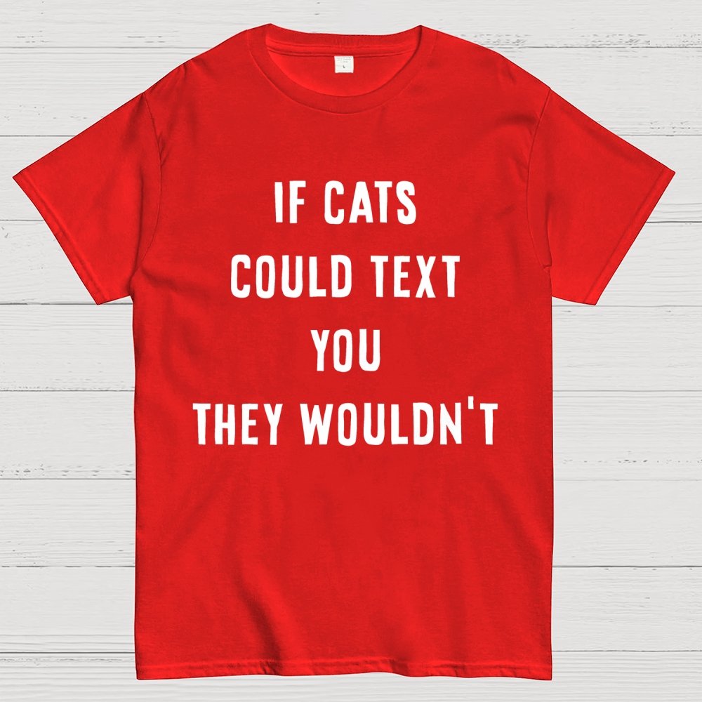 If Cats Could Text You Geek T-Shirt