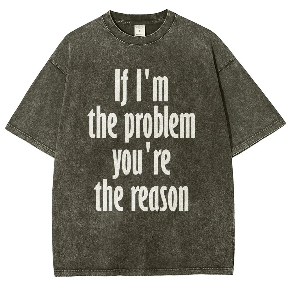 If I'm The Problem You Are The Reason Vintage Distressed T-shirt