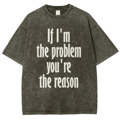 If I'm The Problem You Are The Reason Vintage Distressed T-shirt