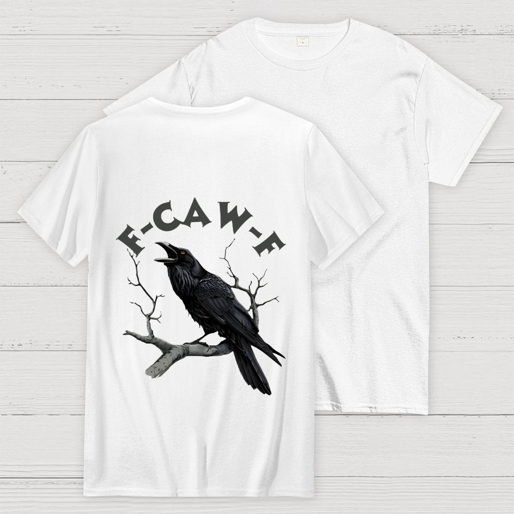F-Caw-F Funny Crow Unisex Back Printing Geek T-Shirt