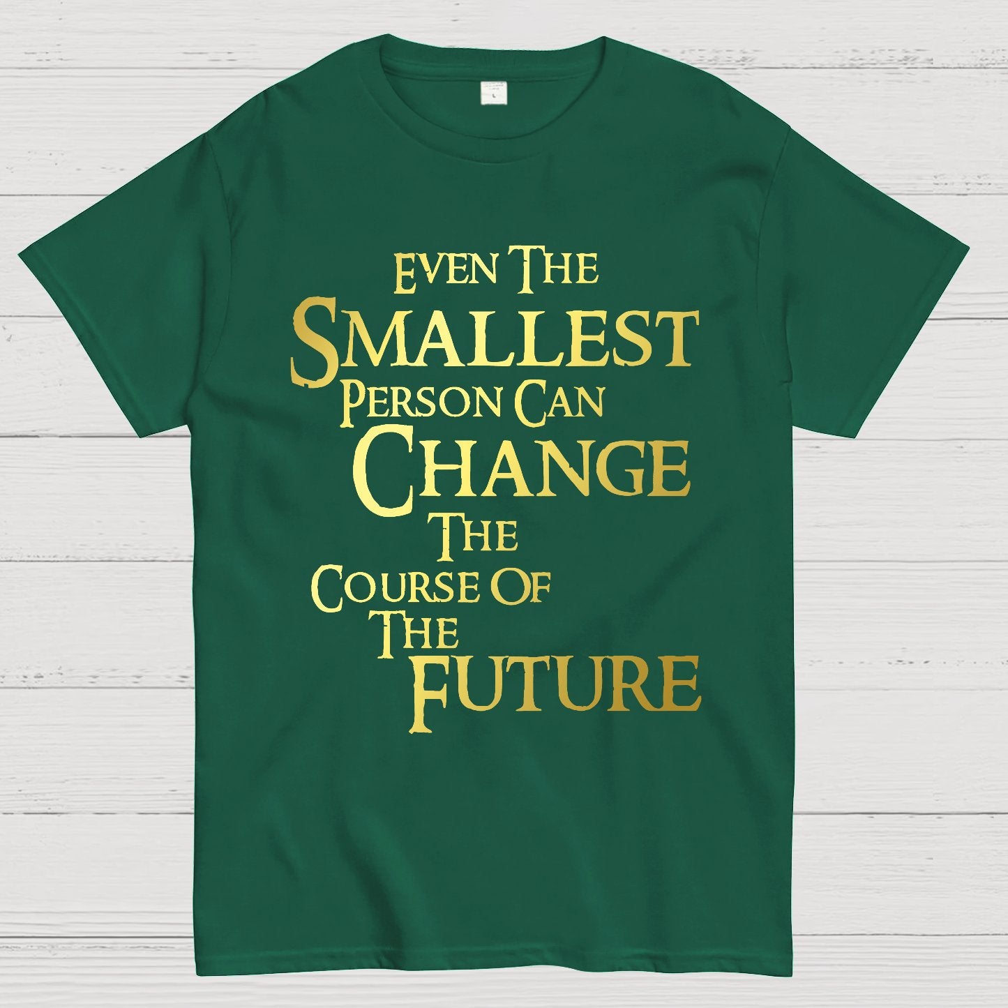 Even the smallest person can change the course of the future Geek T-Shirt