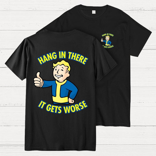 Hang In There It Gets Worse Front And Back Printing Geek T-Shirt
