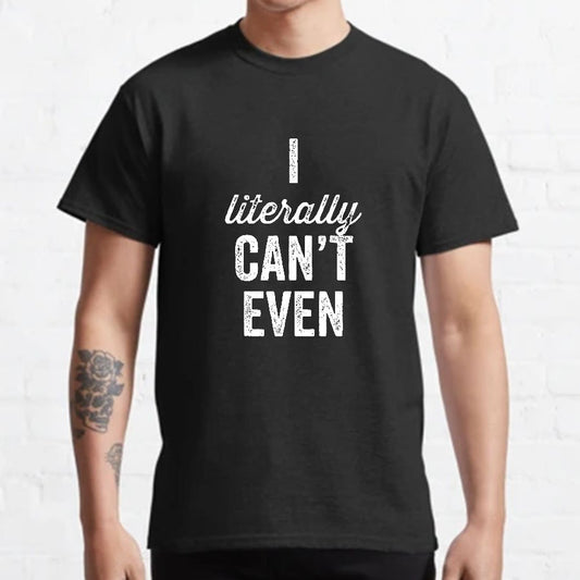 I Literally Can't Even Geeky T-Shirt