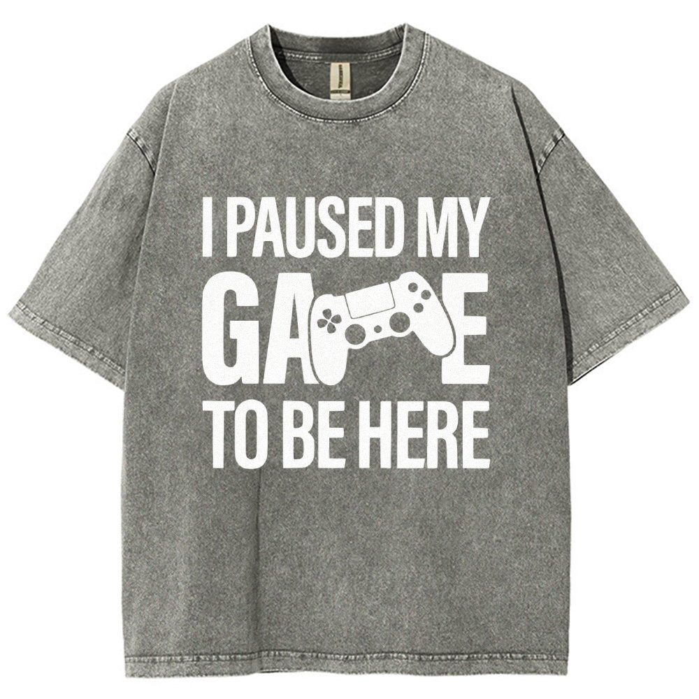 I paused my Game to Be Here Funny Gaming Vintage Distressed T-shirt