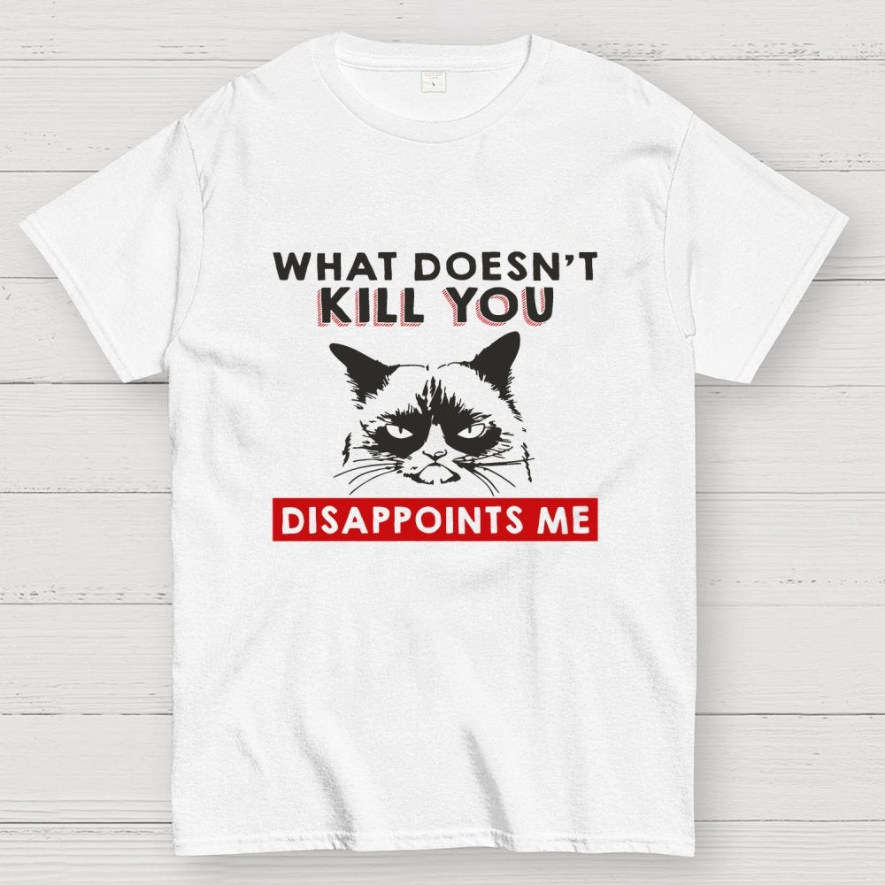 What Doesn't Kill You Disappoints Me Cat Geek T-Shirt