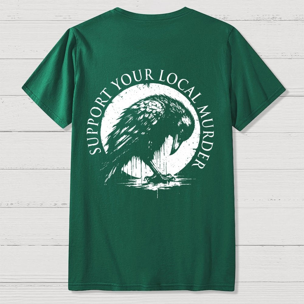 Support Your Local Murder  Back Printing Geek T-Shirt
