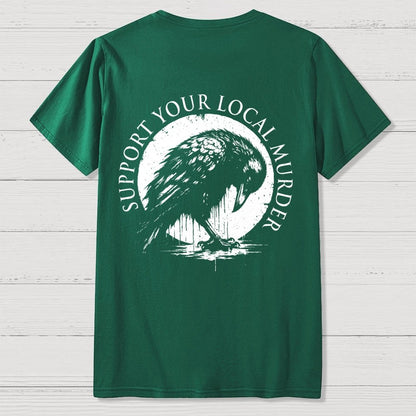 Support Your Local Murder  Back Printing Geek T-Shirt