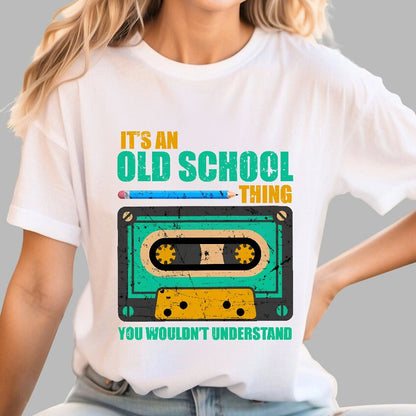 Its an Old School Thing You Wouldnt Understand Vintage Cassette Geek T-Shirt