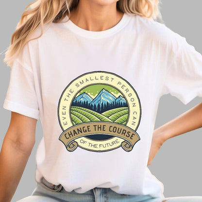 Even The Smallest Person Can Change The Course Of The Future Geek T-Shirt