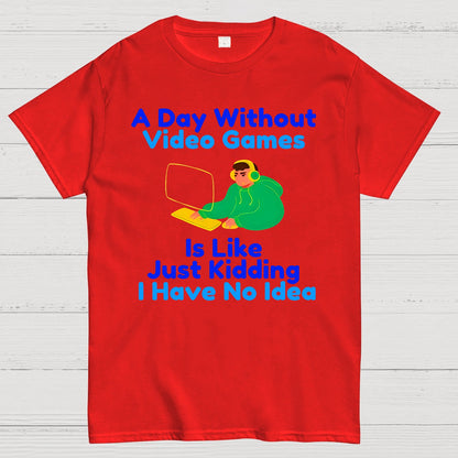 A Day Without Games Is Like A Joke Geek T-Shirt