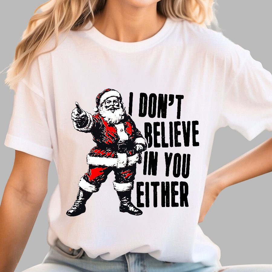 I Don't Believe In You Either Christmas Geek T-Shirt