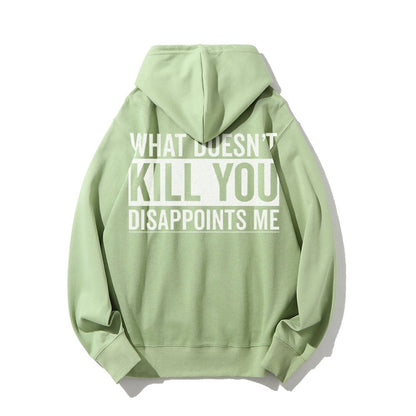 What Doesn't Kill You Disappoints Me Printed Back Cotton Hoodie