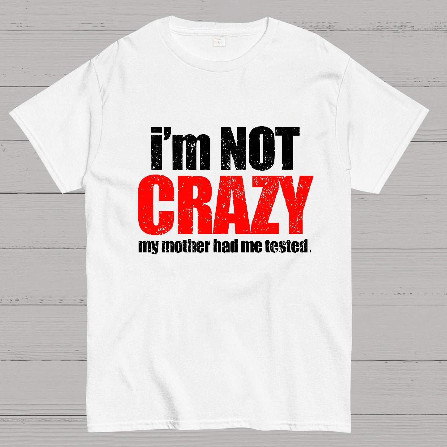 I'm Not Crazy Geeky T-Shirt