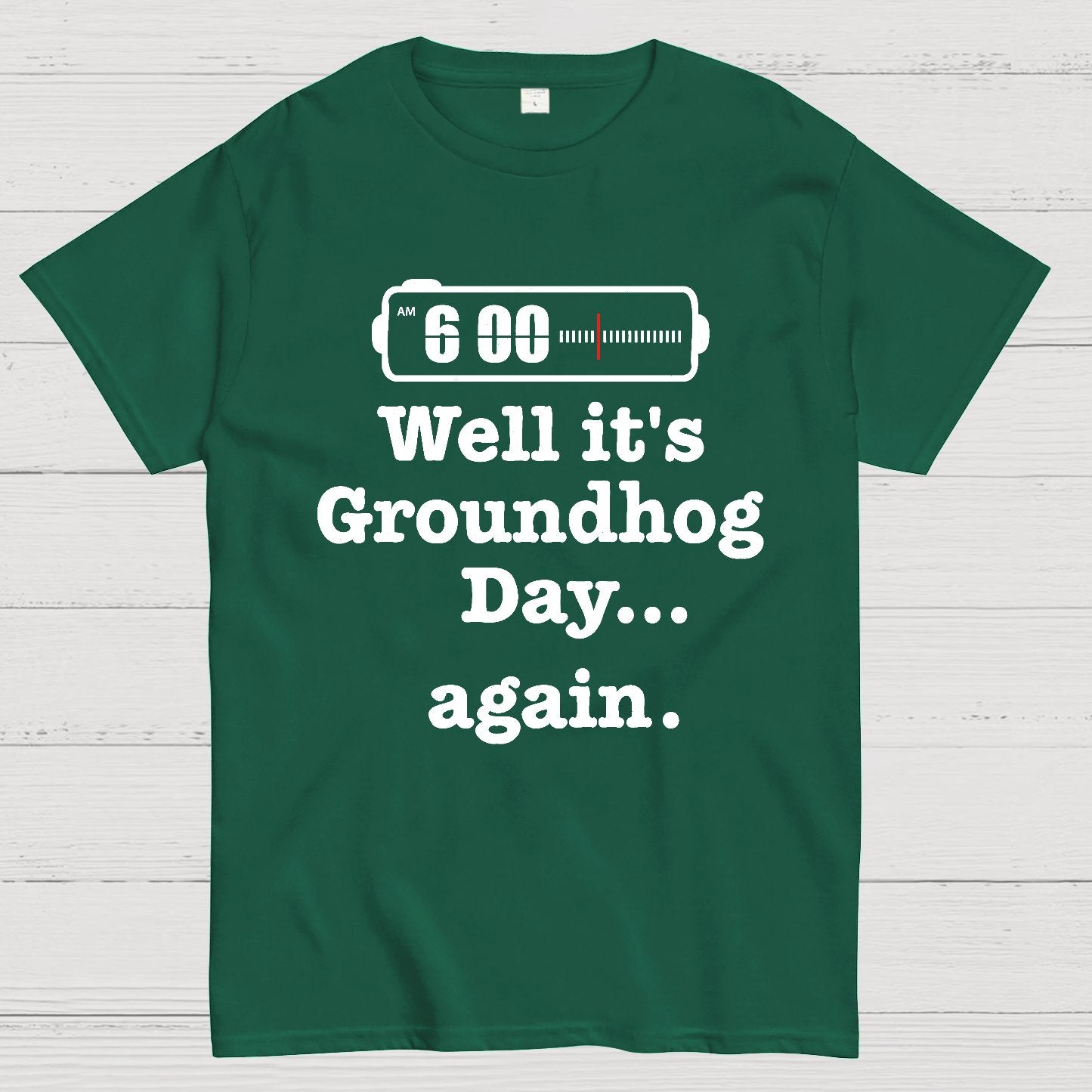Well It's Groundhog Day Again Geek T-Shirt