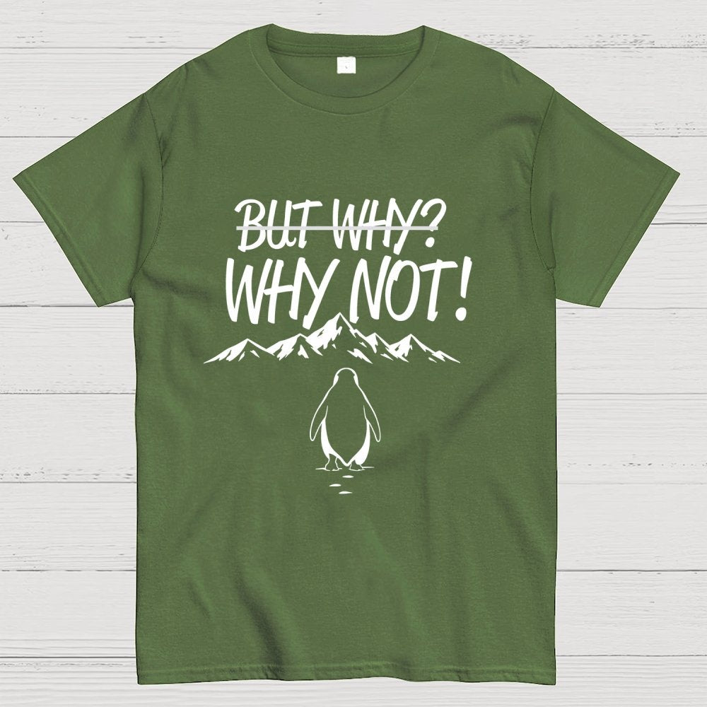 But Why Why Not Penguin Meme Geek T-Shirt