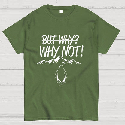 But Why Why Not Penguin Meme Geek T-Shirt