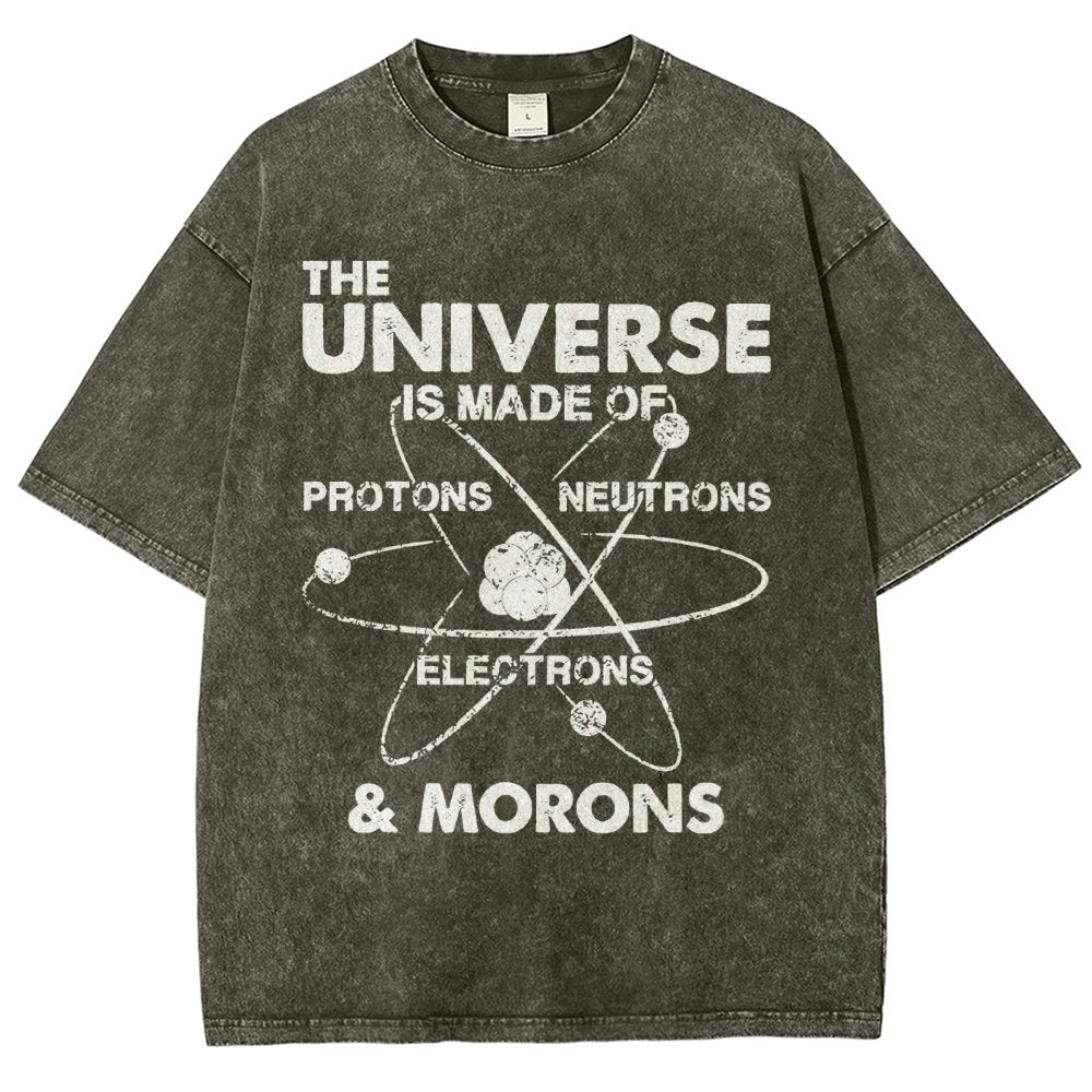 The Universe Is Made Of Protons, Neutrons, Electrons, And Morons Vintage Distressed T-shirt