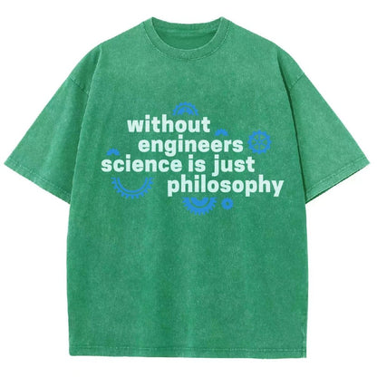 Without Engineers Science Is Just Philosophy Vintage Distressed T-shirt