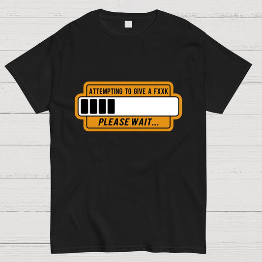 Trying to Give Please Wait Geeky T-Shirt