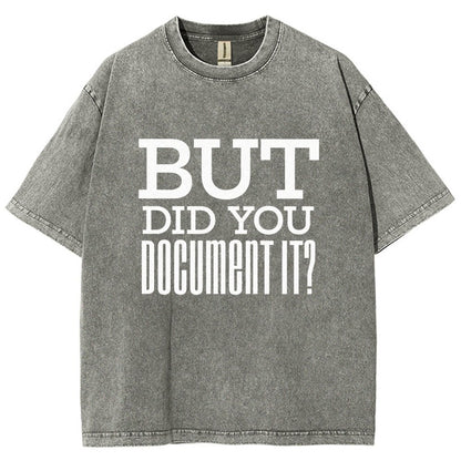 But Did You Document It Vintage Distressed T-shirt