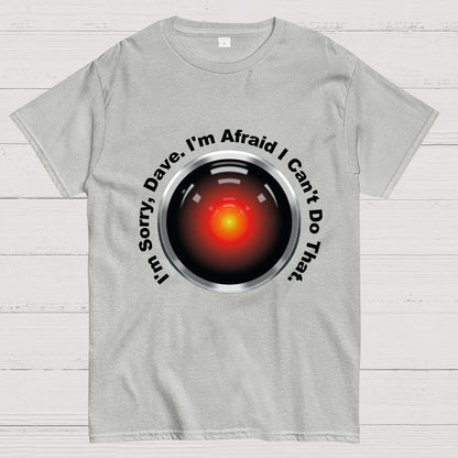 HAL "Sorry, Dave" Quote Geeky T-Shirt