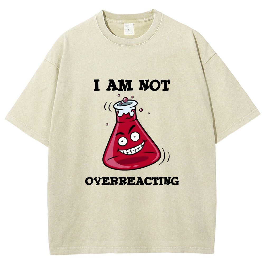 I Am Not Overreacting Vintage Distressed T-shirt