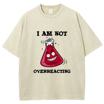I Am Not Overreacting Vintage Distressed T-shirt
