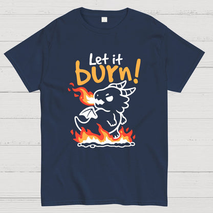 Let it burn Geeky T-Shirt