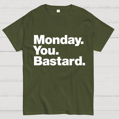 Monday. You. Bastard.Geeky T-Shirt