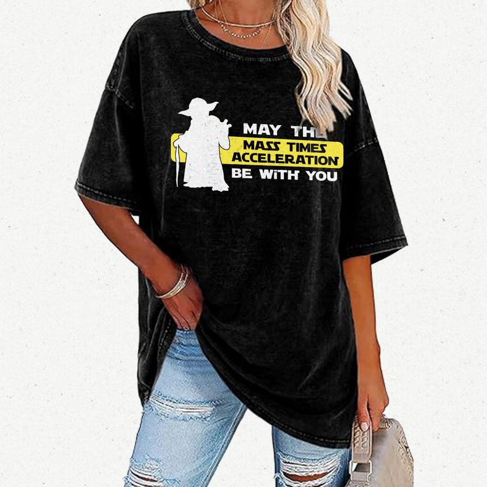 May The Mass Times Acceleration Be With You Vintage Distressed T-shirt