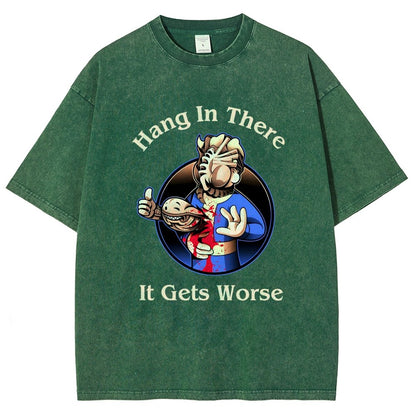 Hang In There It Gets Worse  Vintage Distressed T-shirt