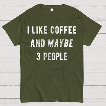 I Like Coffee And Maybe 3 People Geek T-Shirt