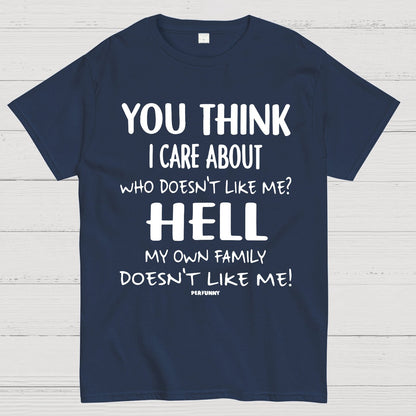 You Think I Care About Funny Geek T-Shirt