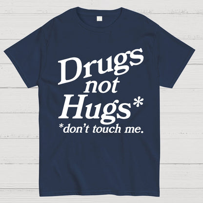Drugs Not Hugs Dont Touch Me Geek T-Shirt