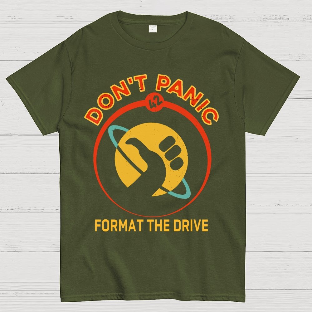 Don’t Panic-Format The Drive Geek T-Shirt