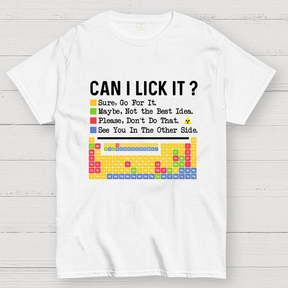 Can I Lick It？Periodic Table Of Elements science Geek T-Shirt