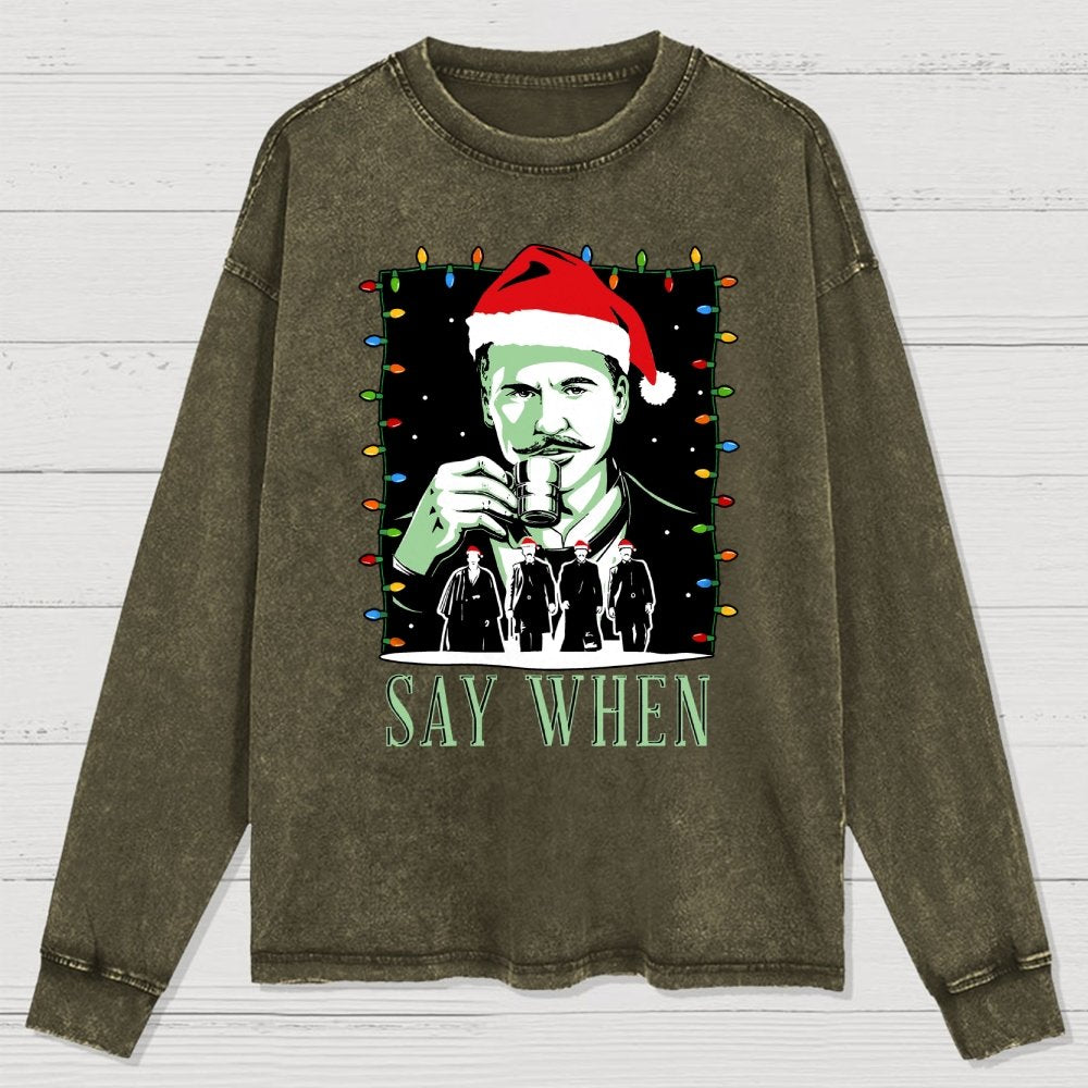 Say When Christmas Edition Washed Long Sleeve Tee