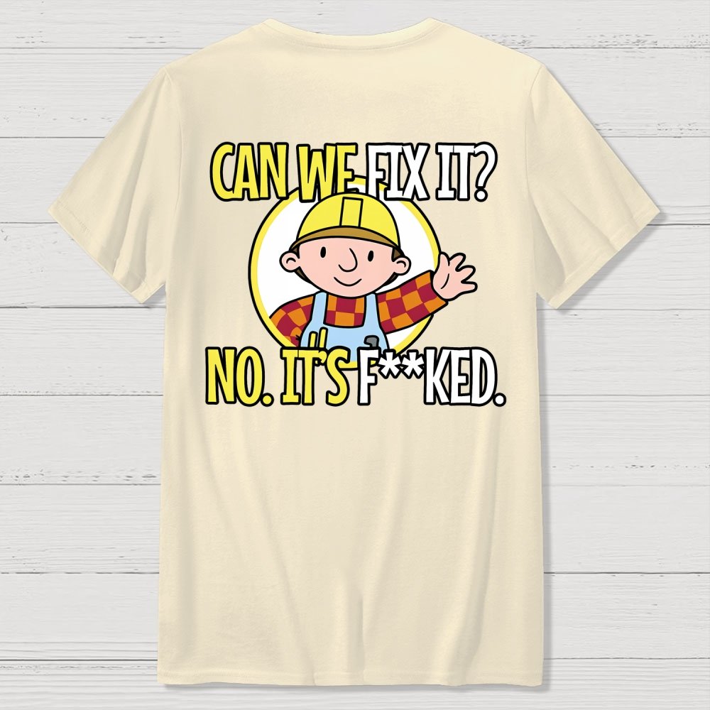 We Can't Fix It. Back Printing Geek T-Shirt