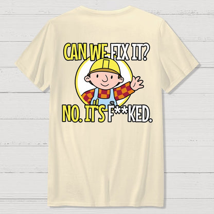 We Can't Fix It. Back Printing Geek T-Shirt