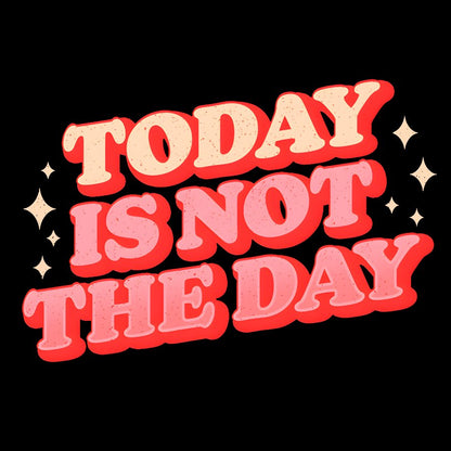 Today Is Not The Day Geek T-Shirt